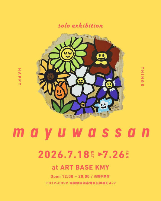 mayuwassan solo exhibition 「HAPPY THINGS」